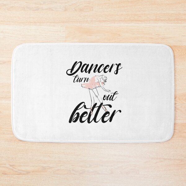 Item preview, Dancers turn out better shirt, Ballet dance shirt, Ballet classes designed and sold by dianoo.