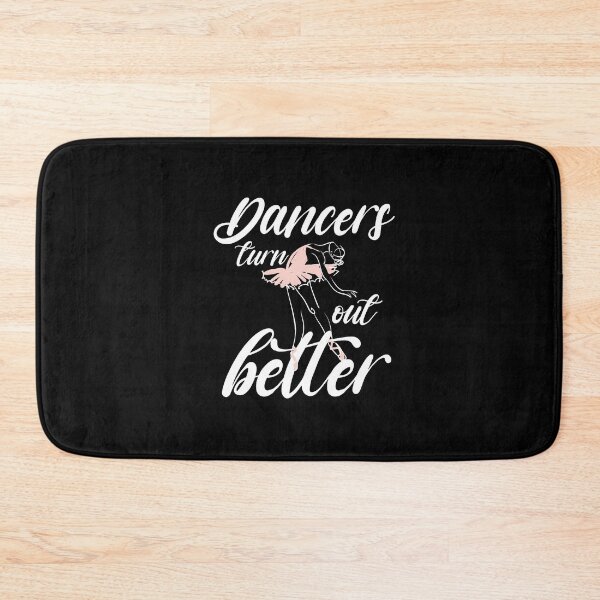 Item preview, Dancers turn out better shirt, Ballet dance shirt, Ballet classes designed and sold by dianoo.