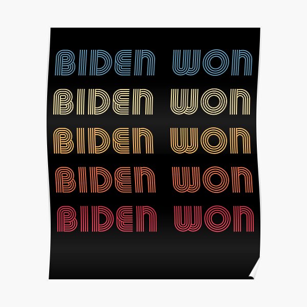 Biden Victory Biden Won Poster