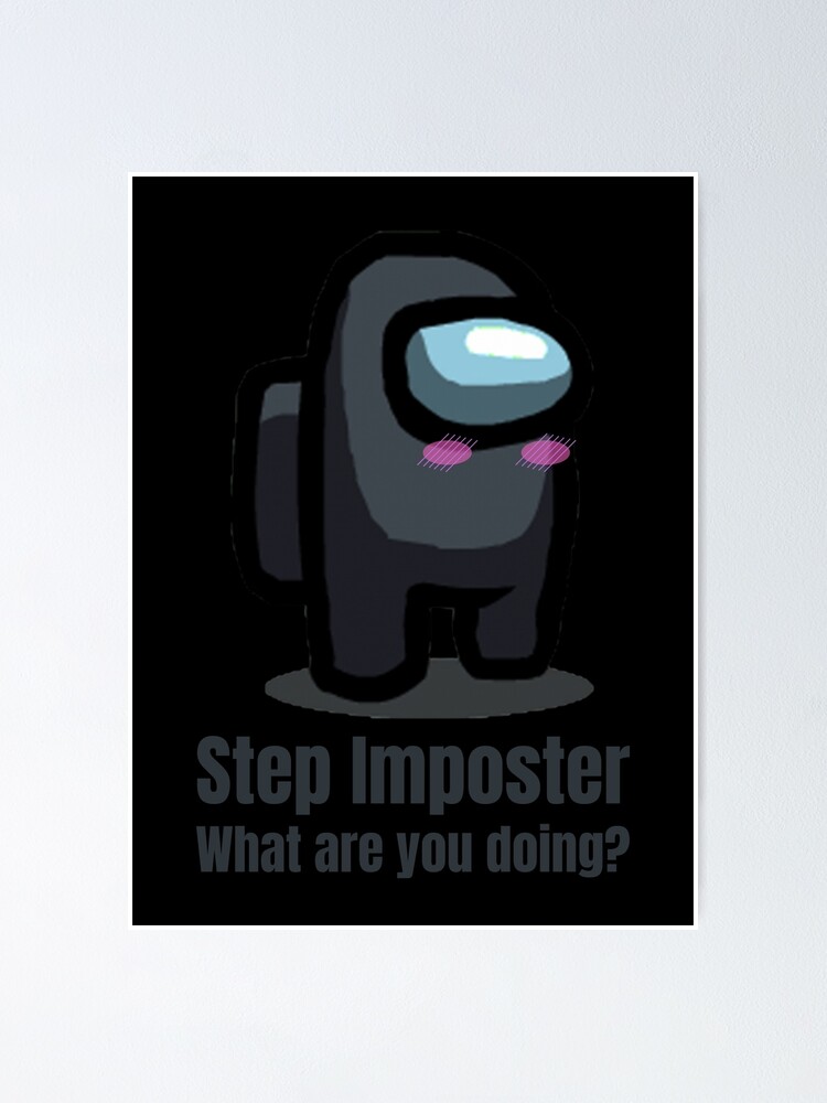 Step Imposter Funny Poster By Narcocynic Redbubble