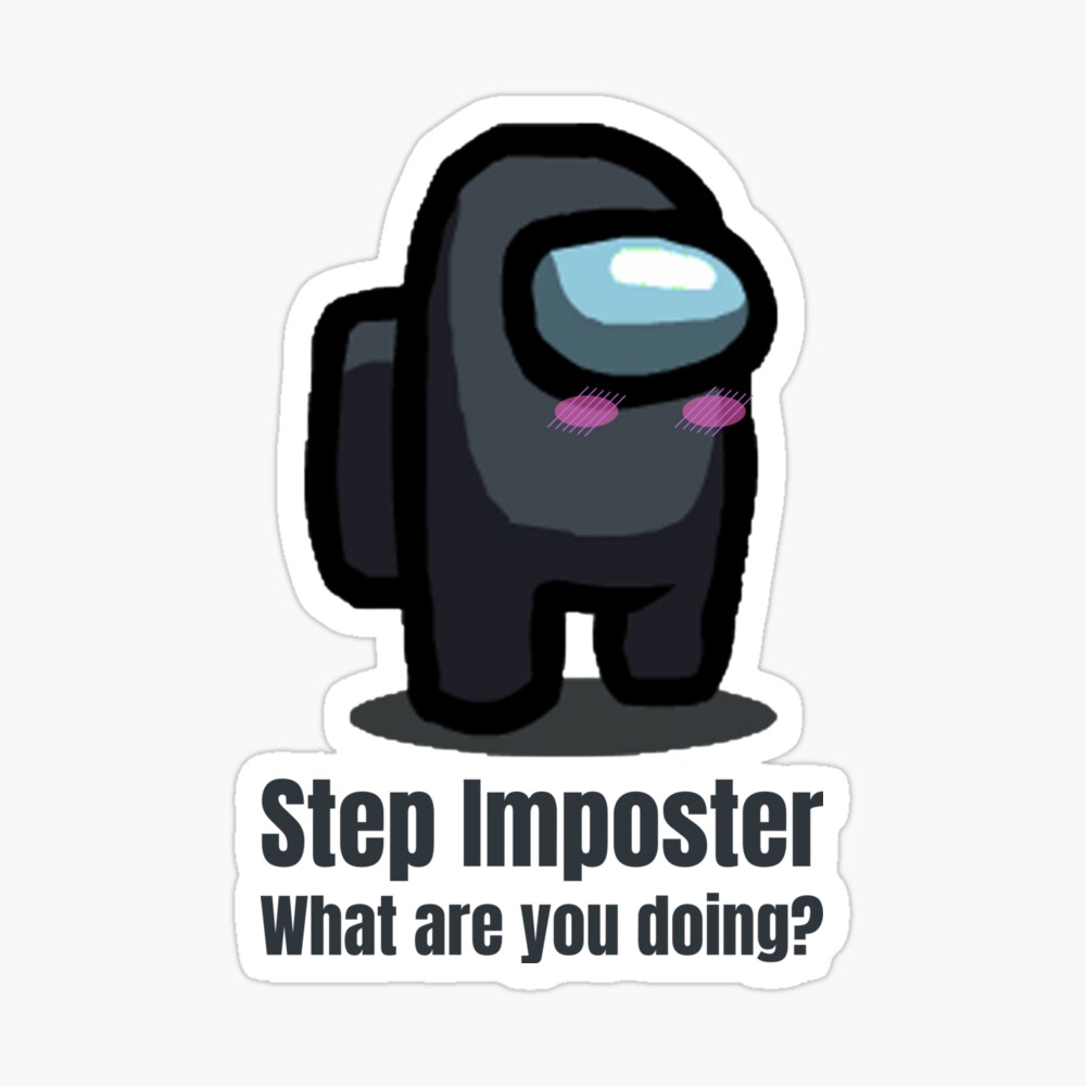 Step Imposter Funny Poster By Narcocynic Redbubble
