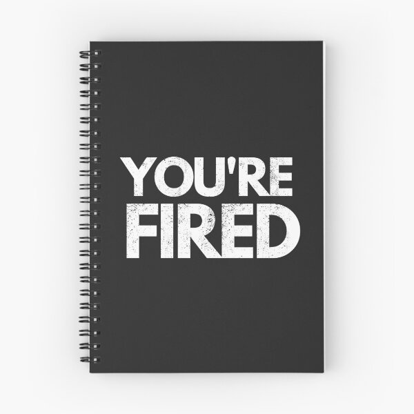 Item preview, You're Fired designed and sold by mydoodlesateme.