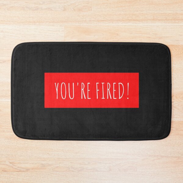 Item preview, You're Fired! designed and sold by mydoodlesateme.