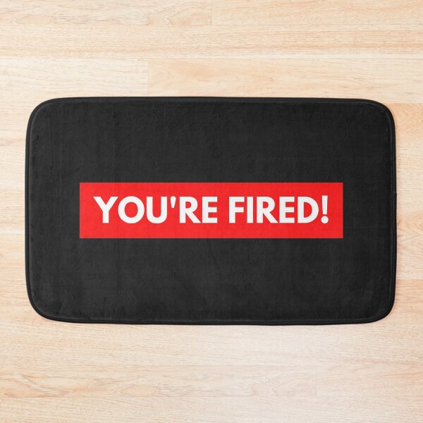 Item preview, You're Fired! designed and sold by mydoodlesateme.