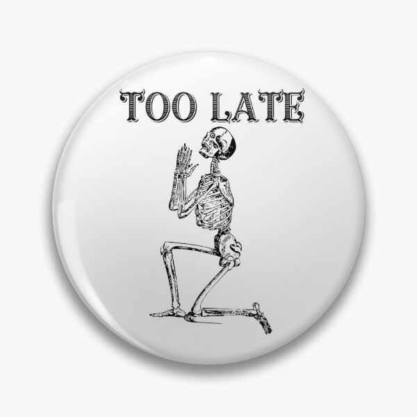 Item preview, TOO LATE designed and sold by jreiter57.
