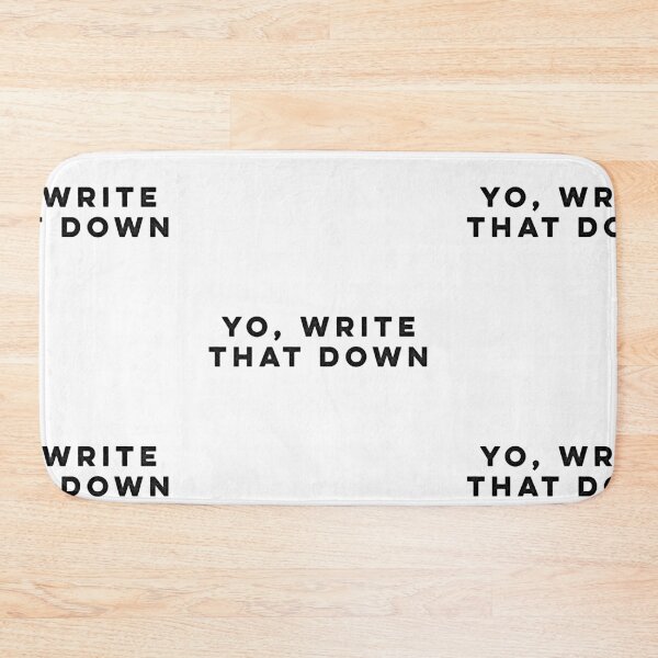 Item preview, Yo write that down designed and sold by HilariousThings.