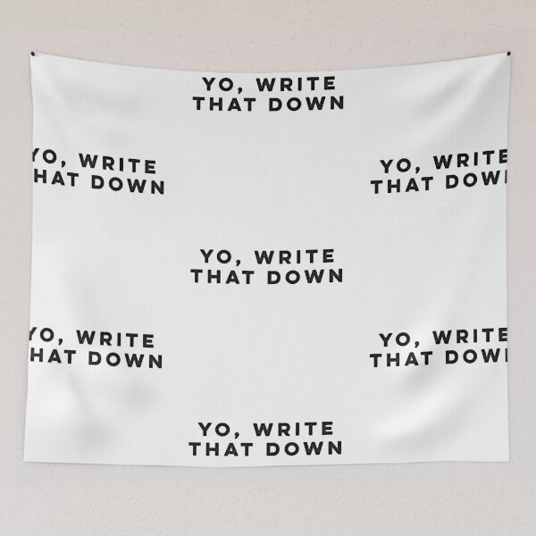 Item preview, Yo write that down designed and sold by HilariousThings.