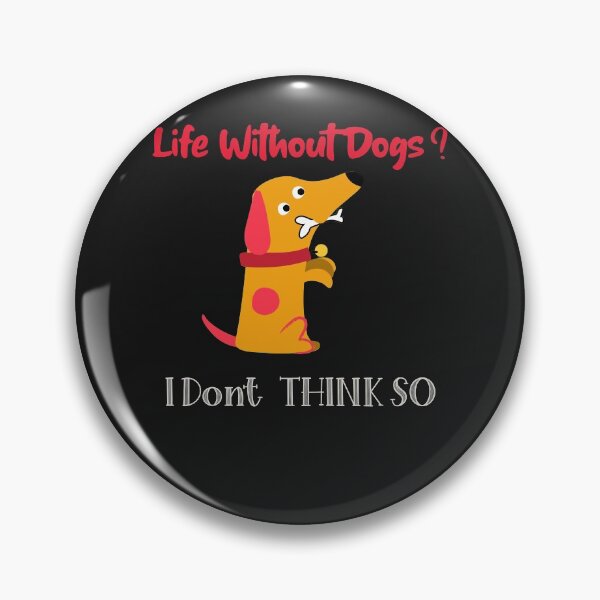 Item preview,  Life Without Dogs I Don't Think So designed and sold by Xrizen  Designs.