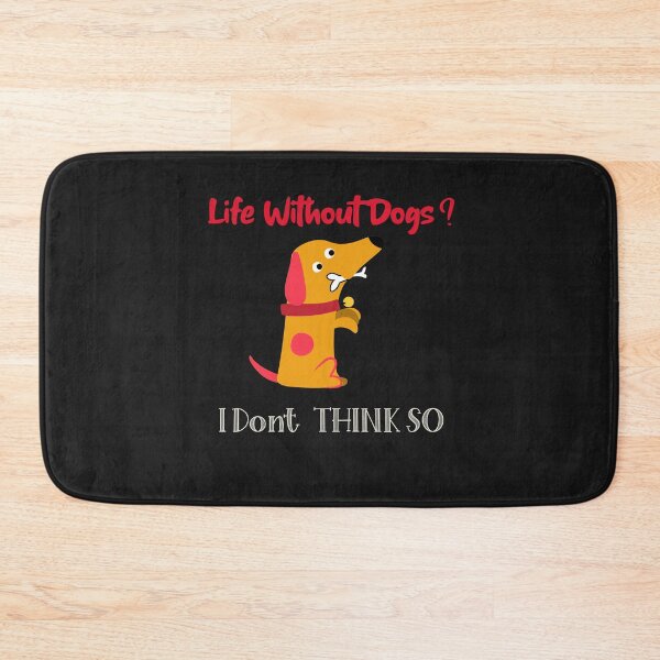 Item preview,  Life Without Dogs I Don't Think So designed and sold by Xrizen  Designs.