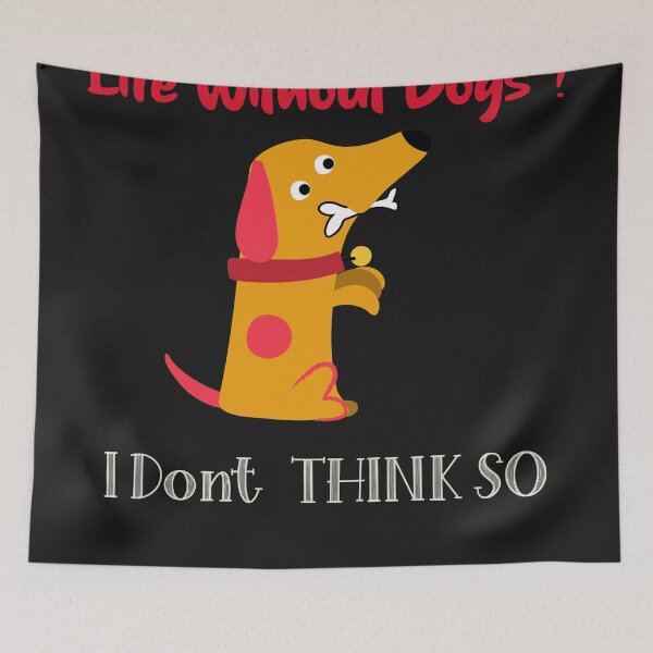 Item preview,  Life Without Dogs I Don't Think So designed and sold by Xrizen  Designs.
