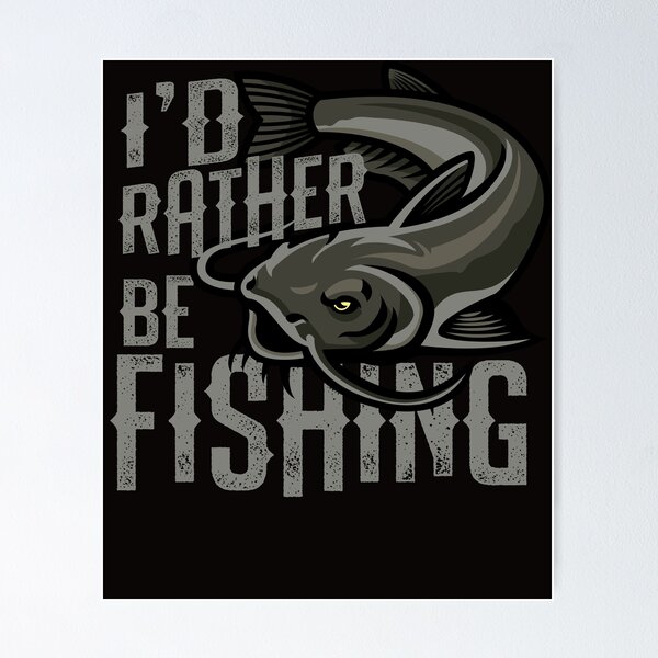 I'd Rather Be Fishing Poster