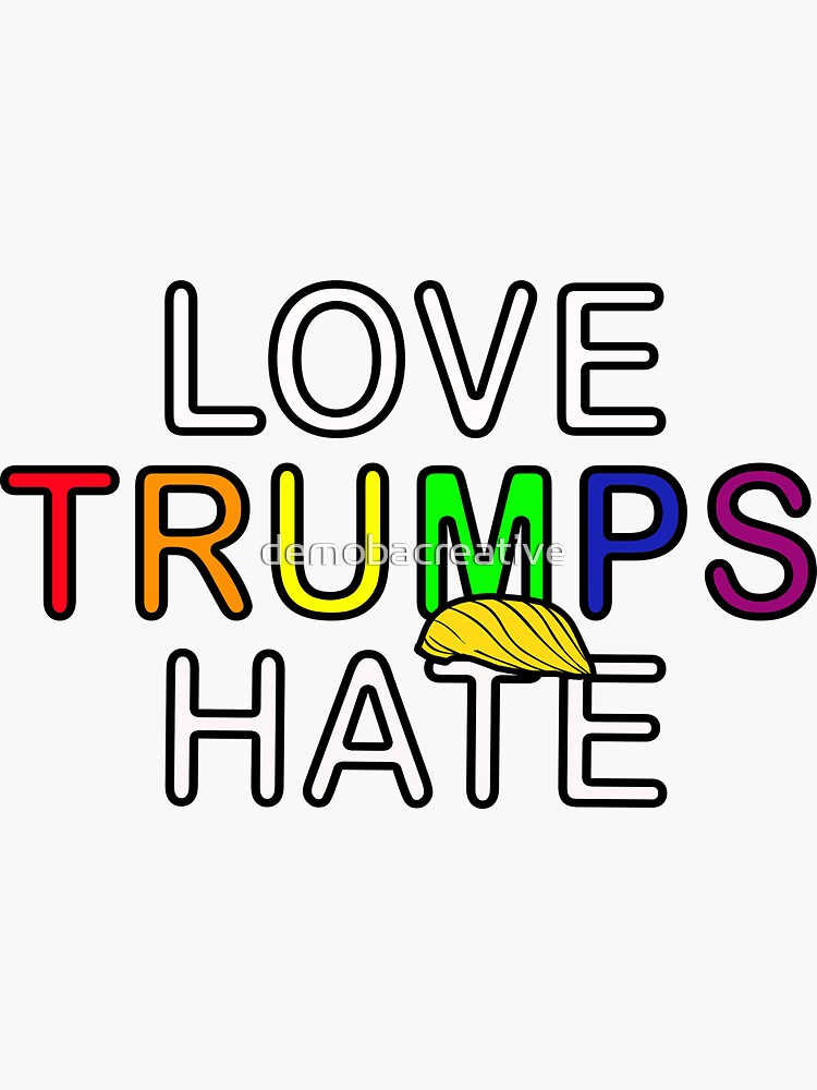 Love Trumps Hate by demobacreative
