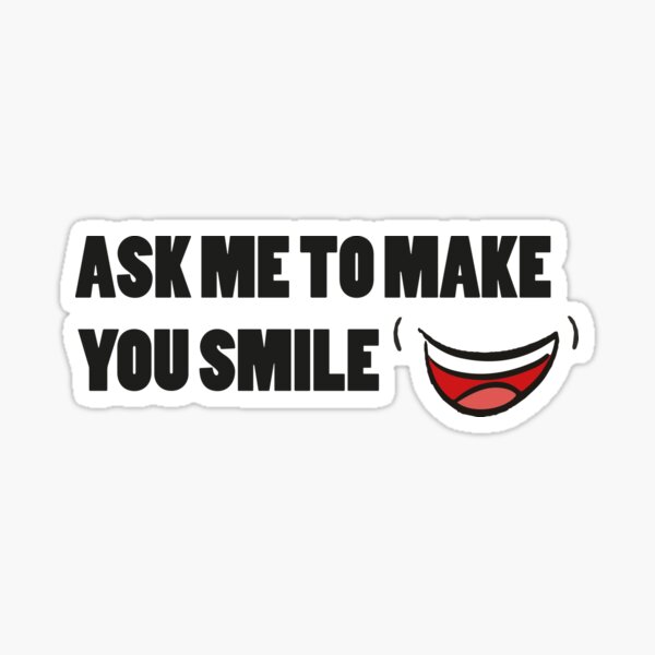 Item preview, Ask me to make you smile designed and sold by Drill-shirts.