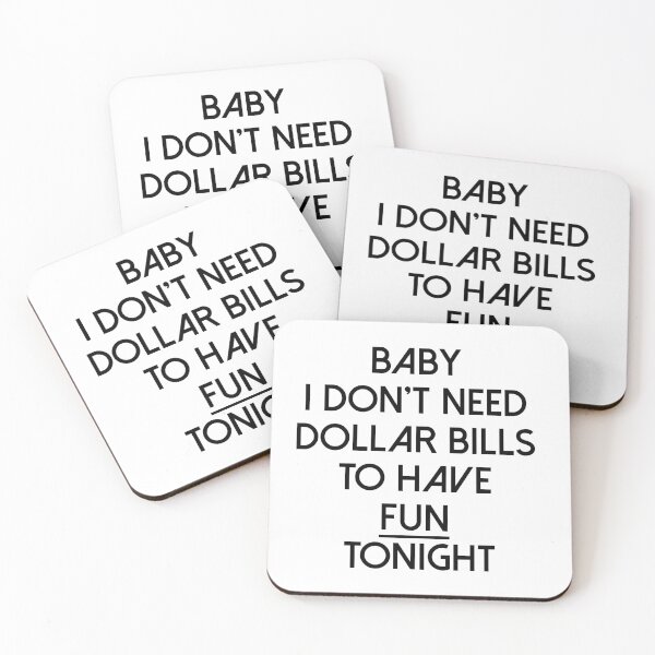 Item preview, Baby I don't need dollar bills to have fun tonight  designed and sold by psyduck25.
