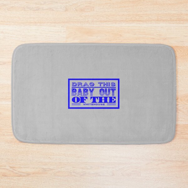 Item preview, Drag this baby out ot the whitehouse designed and sold by mademan3.