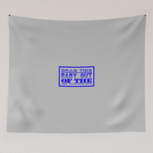 Item preview, Drag this baby out ot the whitehouse designed and sold by mademan3.