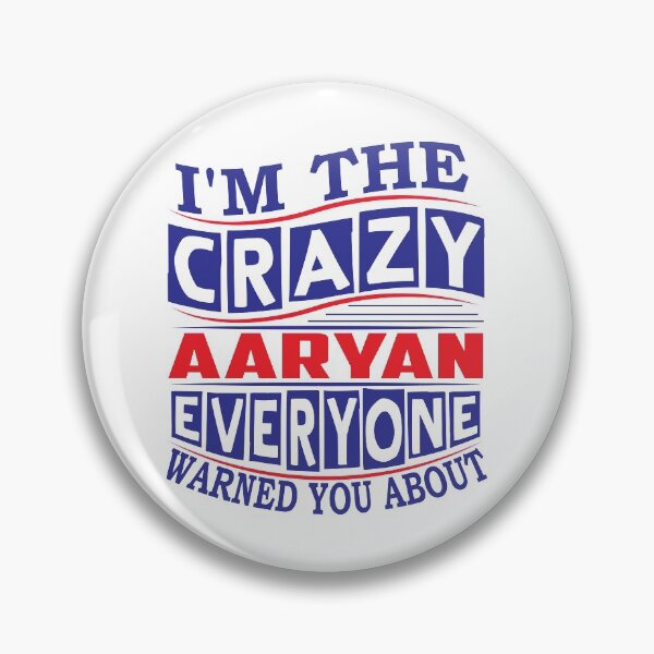 Item preview, AARYAN Name. I'm The Crazy AARYAN Everyone Warned You About designed and sold by thinkbicycle.