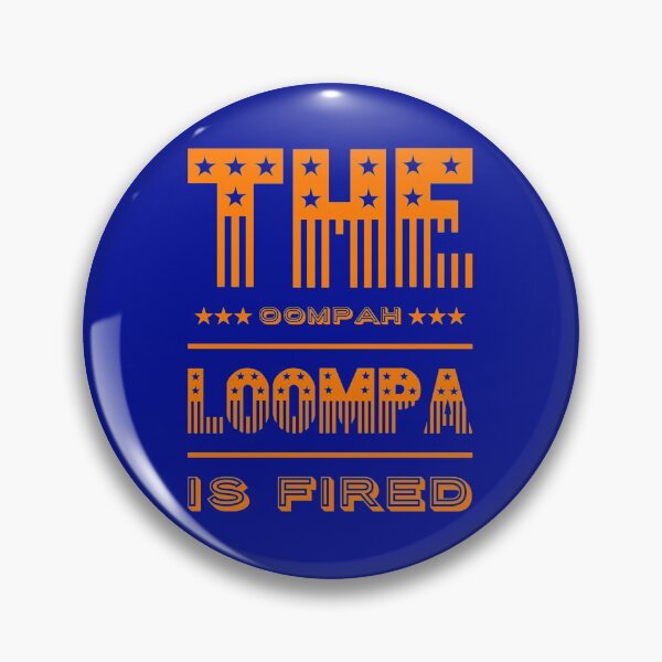 Item preview, The oompah loompa is fired designed and sold by mademan3.