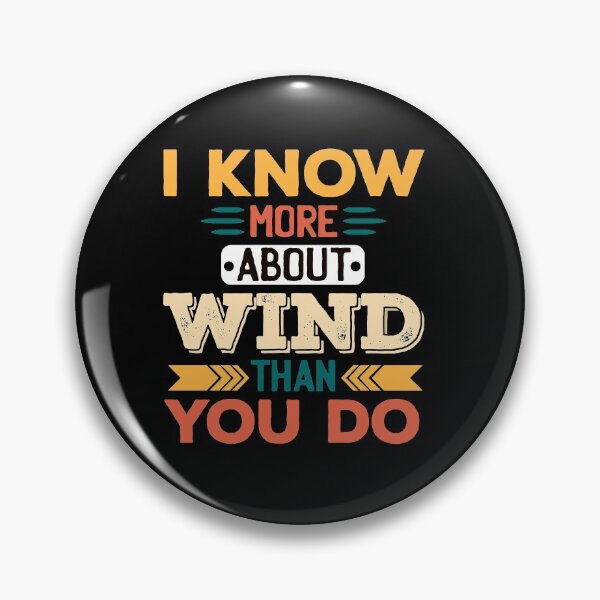 Item preview, I Know More About Wind Than You Do designed and sold by Medmac's Designs.