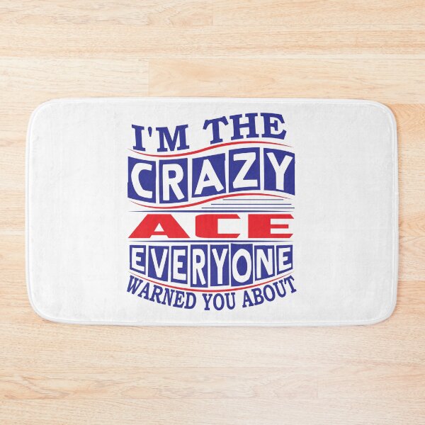 Item preview, ACE Name. I'm The Crazy ACE Everyone Warned You About designed and sold by thinkbicycle.