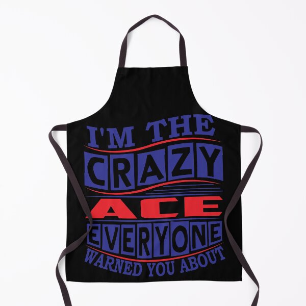Item preview, ACE Name. I'm The Crazy ACE Everyone Warned You About designed and sold by thinkbicycle.