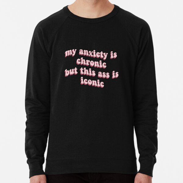 my anxieties have anxieties sweatshirt