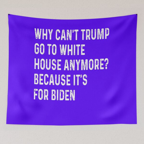 Item preview,  Why Can't Trump Go To White House anymore? Because It's For Biden Funny Anti Trump Gift  designed and sold by Sarah38.