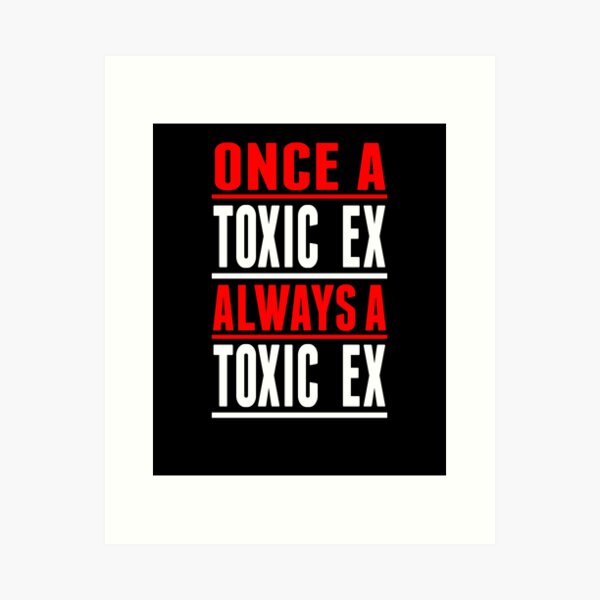 Aperçu de l'œuvre Once A Toxic Ex Always A Toxic Ex créée et vendue par RTParty.
