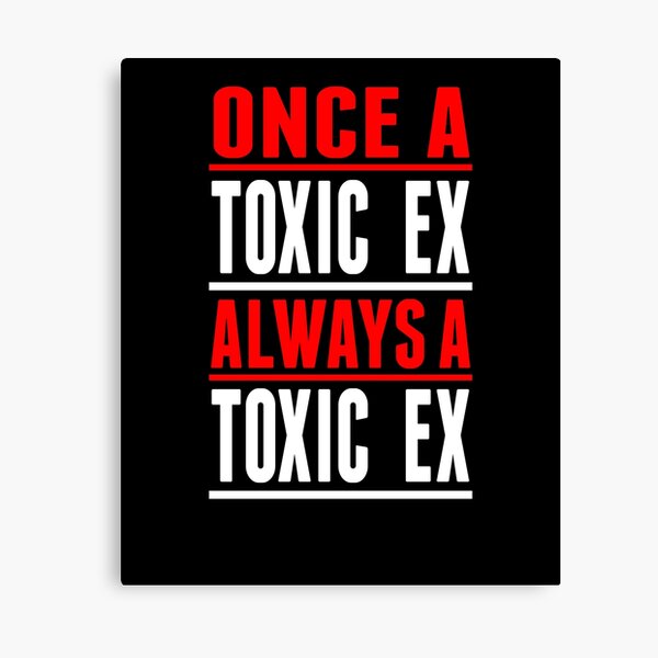 Aperçu de l'œuvre Once A Toxic Ex Always A Toxic Ex créée et vendue par RTParty.