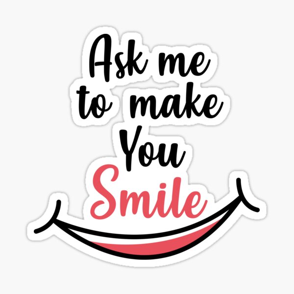 Item preview, Ask Me To Make You Smile Funny designed and sold by YAnna9.