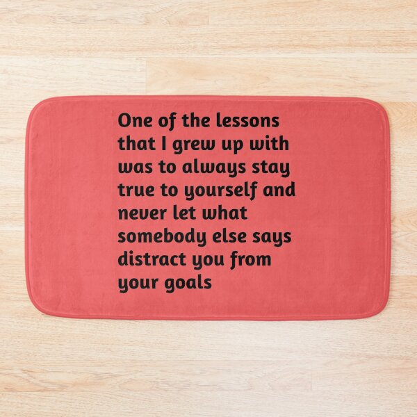 Item preview, One of the lessons that I grew up with was to always stay true to yourself and never let what somebody else says distract you from your goals. Motivational Quote.  designed and sold by amrmab.