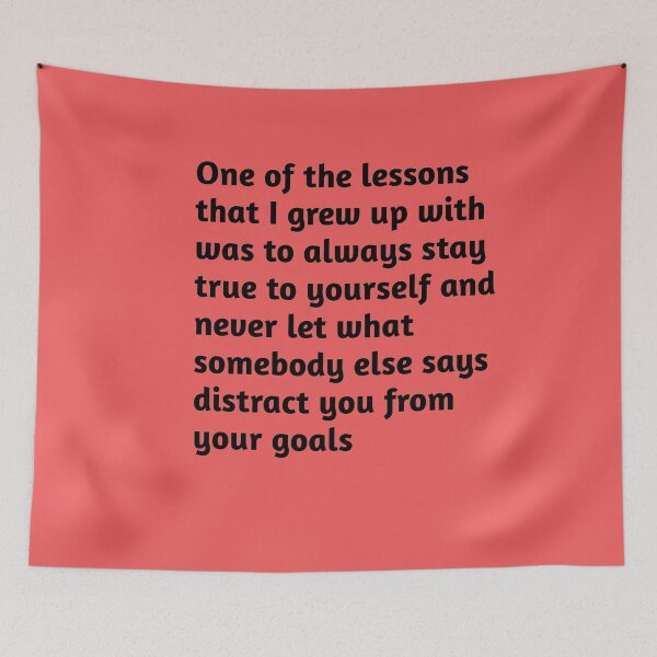 Item preview, One of the lessons that I grew up with was to always stay true to yourself and never let what somebody else says distract you from your goals. Motivational Quote.  designed and sold by amrmab.