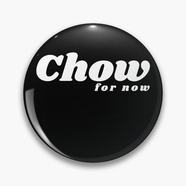 Item preview, Chow for now - (Twist on word quotes, Endearing words). designed and sold by Rcasadesign.