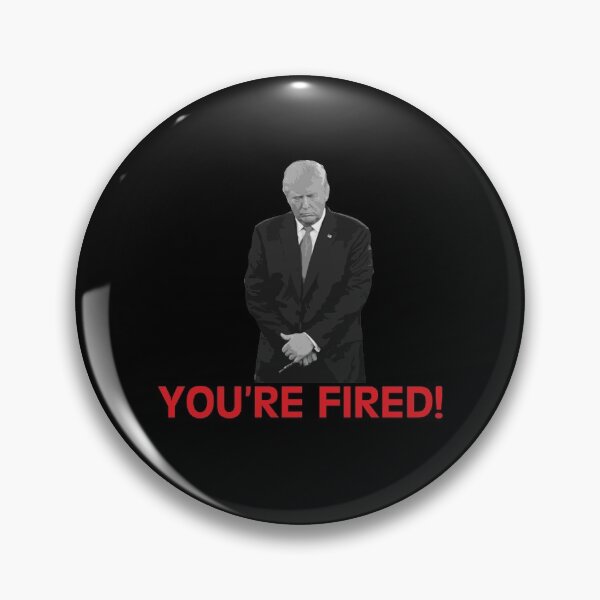 Item preview, youre fired designed and sold by KerryABC.