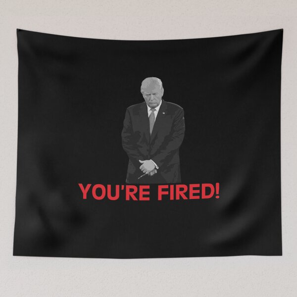 Item preview, youre fired designed and sold by KerryABC.