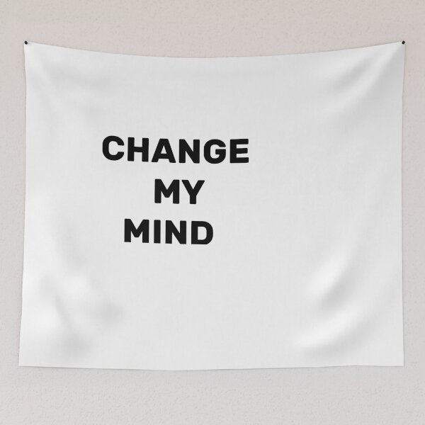 Item preview, Change my mind designed and sold by Cr4Store.