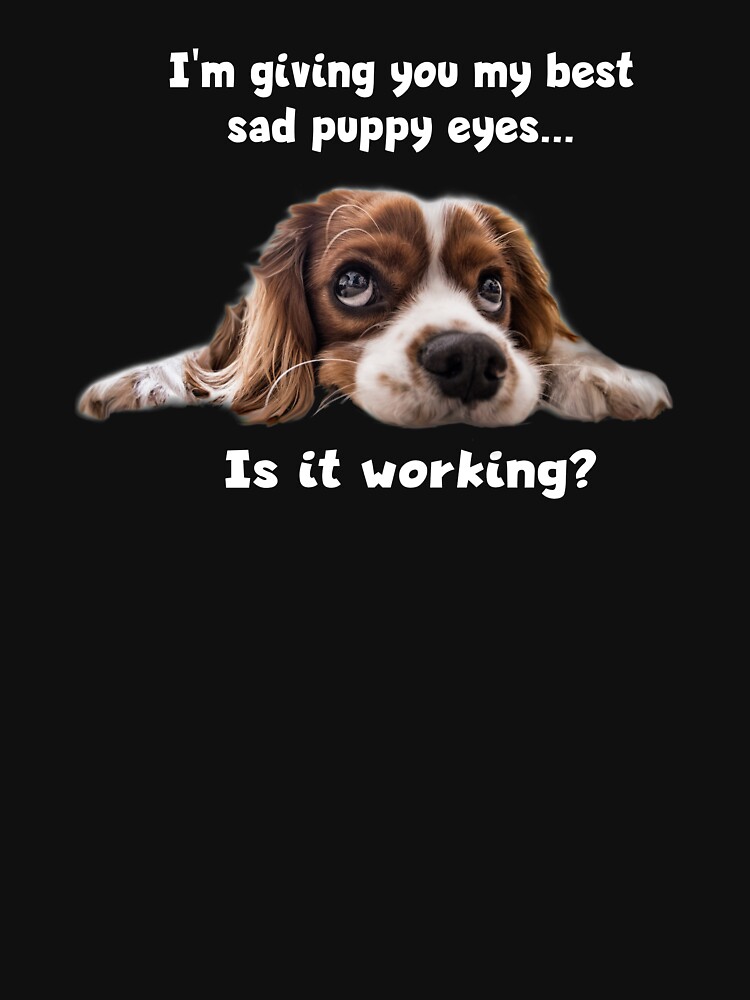 Sad Puppy Eyes (dark apparel) by mikepil