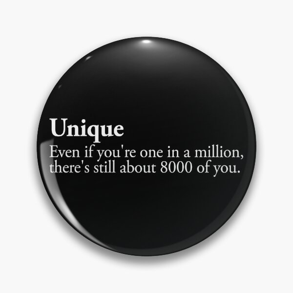 Item preview, unique -- even if you're one in a million, there's still about 8000 of you designed and sold by QuoteSpirations.