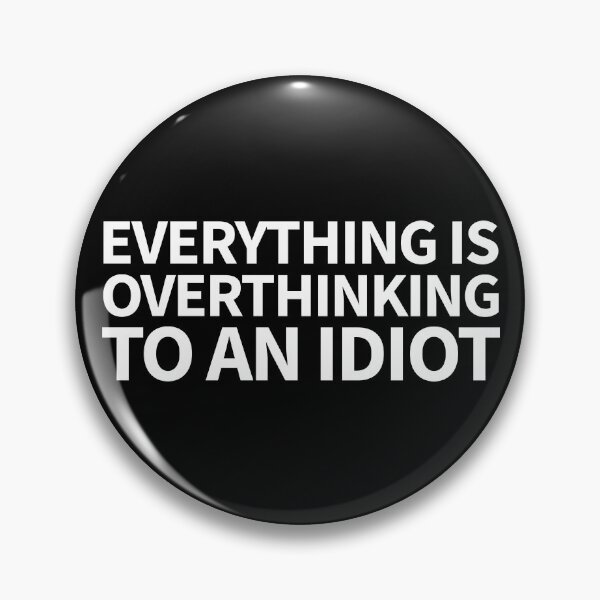 Item preview, everything is overthinking to an idiot designed and sold by QuoteSpirations.