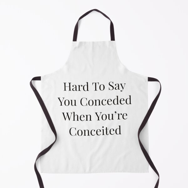 Item preview, Hard To Say You Conceded When You're Conceited designed and sold by Ayadsan.