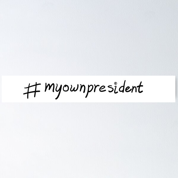Item preview, #myownpresident - blk designed and sold by agnumasalis.