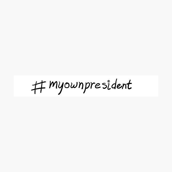 Item preview, #myownpresident - blk designed and sold by agnumasalis.