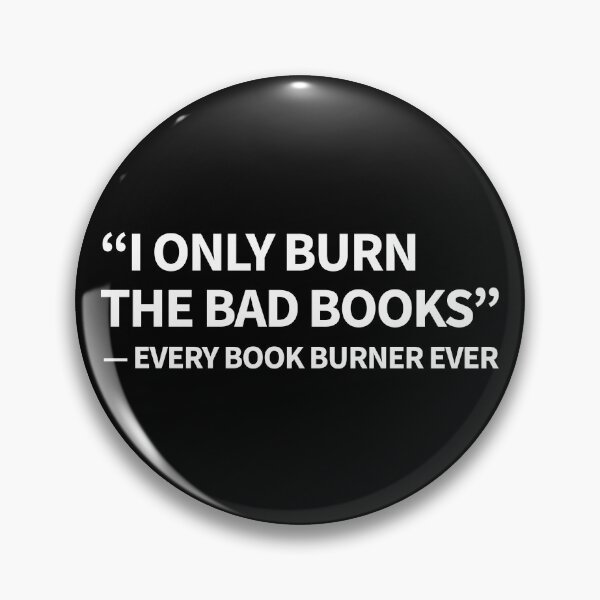 Item preview, "I only burn the bad books" -- every book burner ever designed and sold by QuoteSpirations.