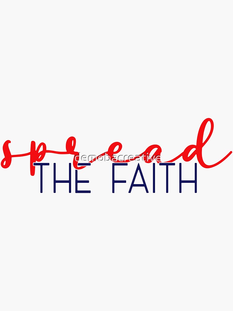 Spread The Faith. by demobacreative