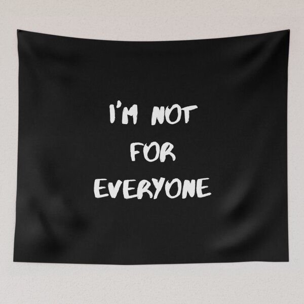 Item preview, I'm Not For Everyone designed and sold by Laurelbdesigns.