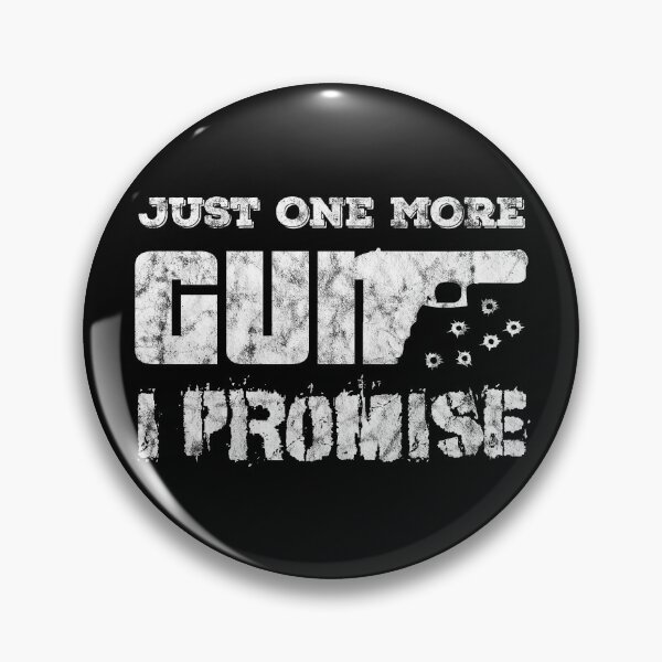 Item preview, Just One More Gun I Promise designed and sold by Beefytee.