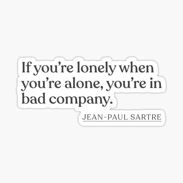 Item preview, Jean-Paul Sartre - If you're lonely when you're alone, you're in bad company. designed and sold by BookQuoteMerch.