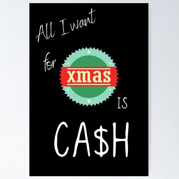 Item preview, All I want for christmas ( xmas) is cash designed and sold by FourNuns.