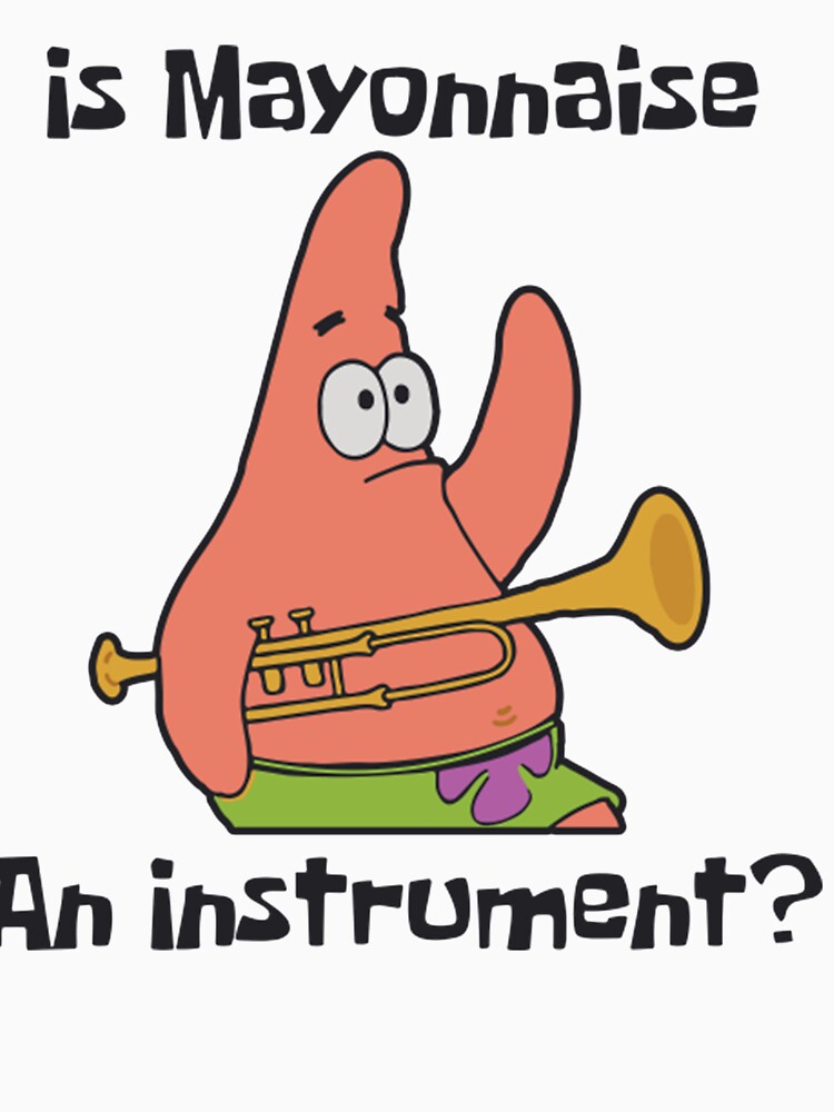 "Spongebob Is Mayonnaise an Instrument" Tshirt for Sale by Omegae