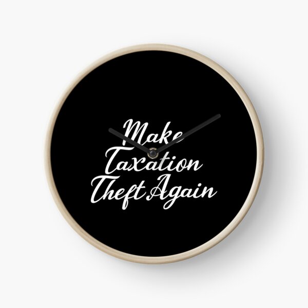 Make Taxation Theft Again Clock